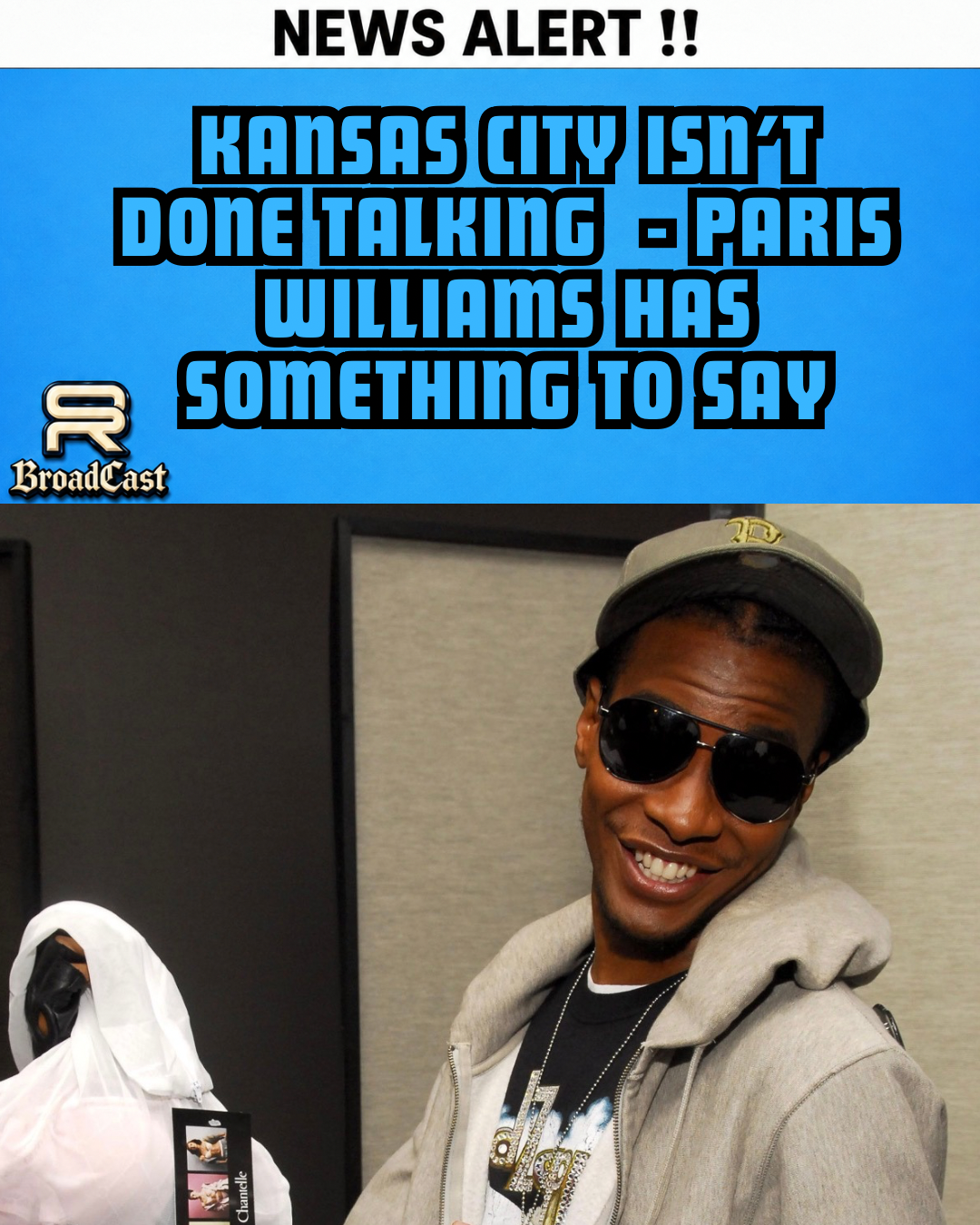 KANSAS CITY ISNT DONE TALKING — SR BROADCAST CHECKS IN WITH PARIS WILLIAMS