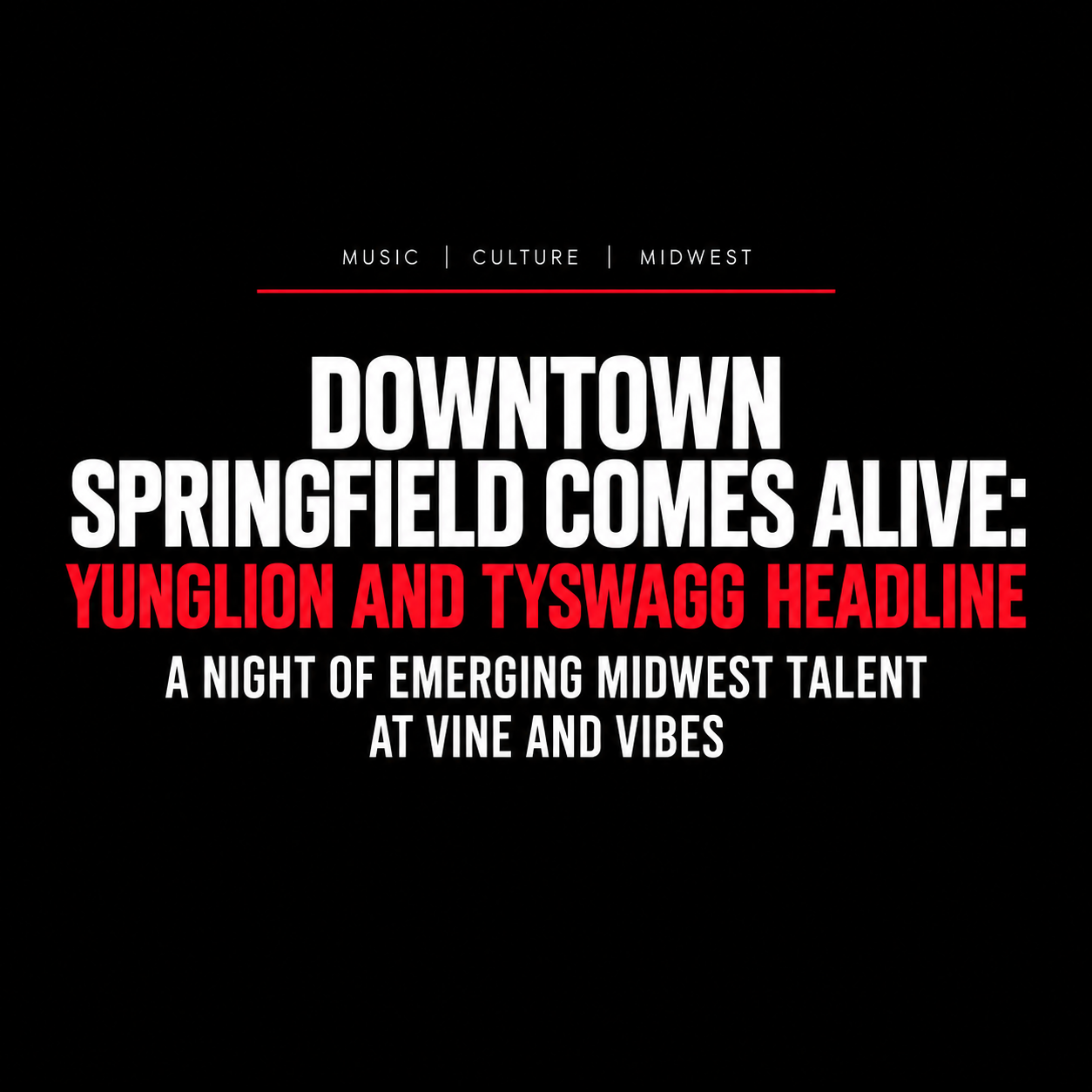 Downtown Springfield Comes Alive: YungLion and TySwagg Headline a Night of Emerging Midwest Talent at Vine and Vibes